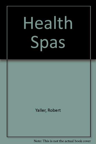 9780912800103: The Health Spas: A World Guidebook to Health Spas and Nature-Cure Centers--All the Best Places for Rest and Rejuvenation