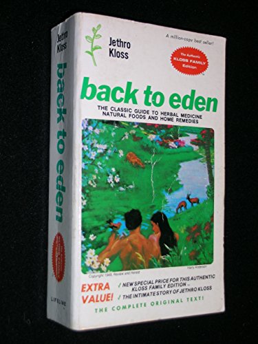 Stock image for Back to Eden: American Herbs for Pleasure and Health: Natural Nutrition with Recipes and Instruction for Living the Edenic Life for sale by Lost Books