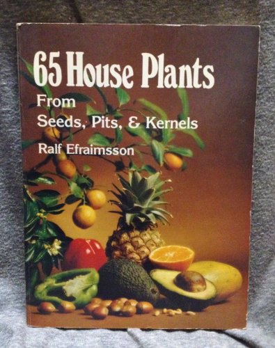 Stock image for 65 House Plants from Seeds, Pits and Kernels for sale by Wonder Book