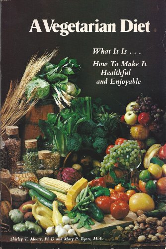 Stock image for Vegetarian Diet: What it is - How to Make it Healthful and Enjoyable for sale by Bay Used Books
