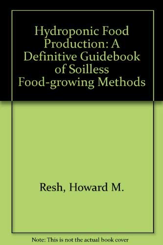 Stock image for Hydroponic Food Production: A Definitive Guidebook for the Advanced Home Gardener and the Commercial Hydroponic Grower for sale by GF Books, Inc.