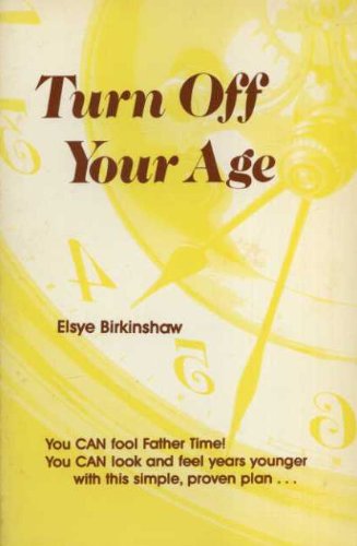 Stock image for Turn off Your Age : A Guide to Youthful Long Life for sale by Better World Books: West