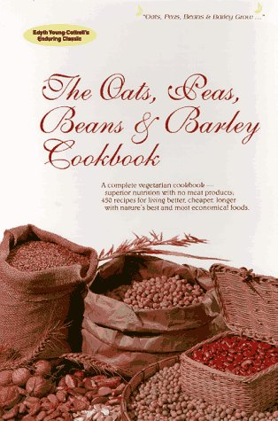 Beispielbild fr The Oats, Peas, Beans, and Barley Cookbook : A Complete Vegetarian Cookbook Using Nature's Most Economical Foods zum Verkauf von Better World Books: West