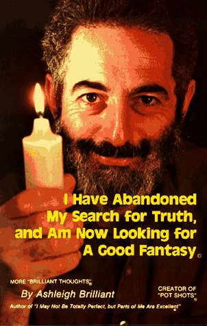 Beispielbild fr I Have Abandoned My Search for Truth, and Am Now Looking for a Good Fantasy: More Brilliant Thoughts zum Verkauf von ThriftBooks-Atlanta