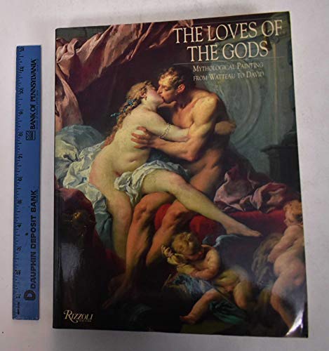 Stock image for The Loves of the Gods: Mythological Painting from Watteau to David for sale by Front Cover Books