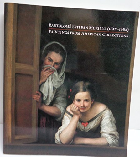 Imagen de archivo de Bartolome Esteban Murillo (1617-1682): Paintings from American Collections a la venta por Arundel Books