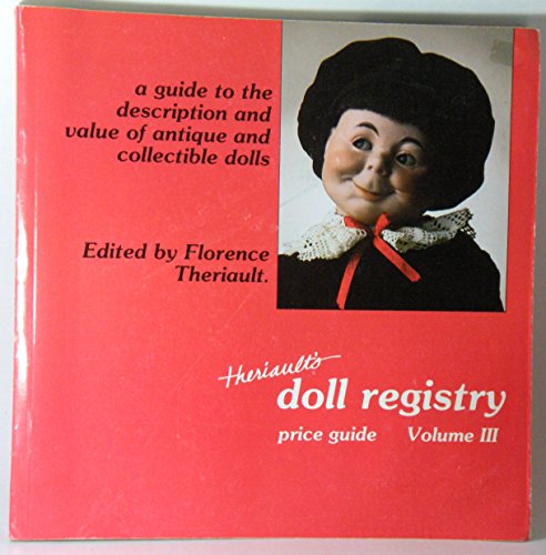 Imagen de archivo de Doll Registry : A Guide to the Description and Value of Antique and Collectible Dolls Vol 3 a la venta por JR Books