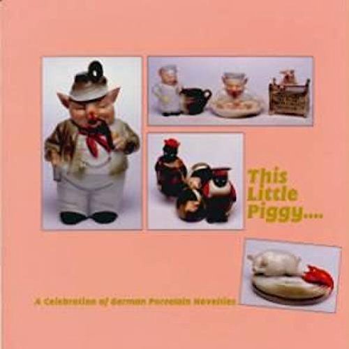 9780912823287: This Little Piggy : A Celebration of German Porcelain Novelties [Taschenbuch]...