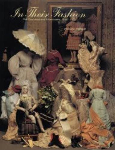 Beispielbild fr In Their Fashion: Doll Costumes and Accessories, 1850-1925 by Florence Theriault (1994-05-03) zum Verkauf von HPB-Diamond