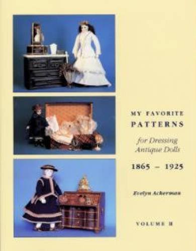 9780912823478: My Favorite Patterns for Dressing Antique Dolls: 1865-1925