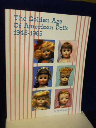 Beispielbild fr The golden age of American dolls 1945-1965 zum Verkauf von ThriftBooks-Dallas