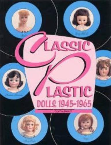 Beispielbild fr Classic Plastic Dolls 1945 - 1965 zum Verkauf von Front Cover Books