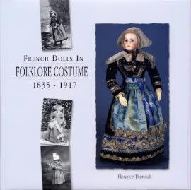 French Dolls in Folklore Costume 1835-1917 (9780912823935) by Theriault, Florence