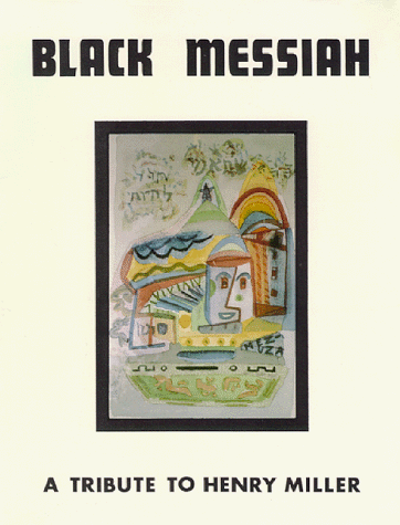 Black Messiah : A Tribute to Henry Miller