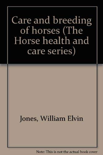 Imagen de archivo de Care and breeding of horses (The Horse health and care series) a la venta por Better World Books