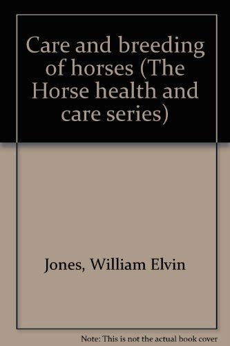 Stock image for Care and breeding of horses (The Horse health and care series) for sale by Better World Books