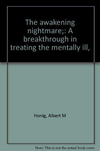 Imagen de archivo de The Awakening Nightmare : A Breakthrough in Treating the Mentally Ill a la venta por About Books
