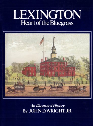 Lexington Heart of the Bluegrass: An Illustrated History