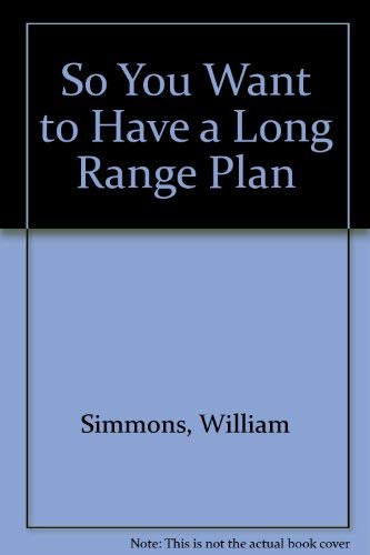 Stock image for So You Want to Have a Long Range Plan for sale by Redux Books
