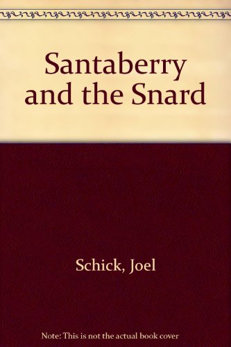 Santaberry and the Snard (9780912846231) by Schick, Joel; Schick, Alice