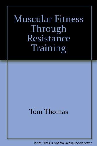 Beispielbild fr Muscular Fitness Through Resistance Training zum Verkauf von Mark Henderson