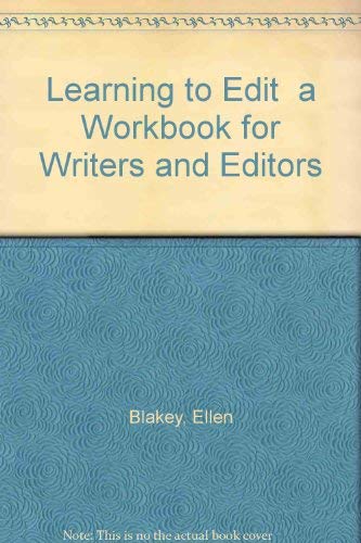 Stock image for Learning to Edit a Workbook for Writers and Editors [Paperback] Blakey, Ellen for sale by RUSH HOUR BUSINESS
