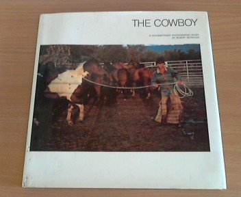 The cowboy: A contemporary photographic study (9780912856209) by Reynolds, Robert