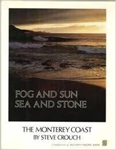 Beispielbild fr Fog and Sun, Sea and Stone : The Monterey Coast zum Verkauf von Better World Books