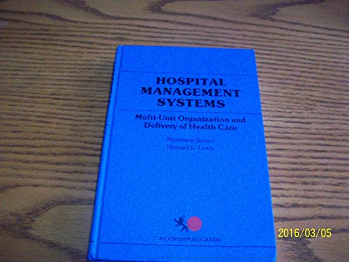 Stock image for Hospital Management Systems: Multi-Unit Organization and Delivery of Health Care for sale by Wonder Book