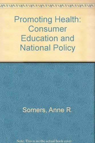 Beispielbild fr Promoting Health : Consumer Education and National Policy zum Verkauf von Better World Books