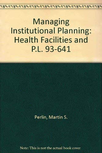 Stock image for Managing Institutional Planning : Health Facilities and PL93-641 for sale by Better World Books