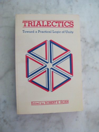 9780912864105: Trialectics: Toward a Practical Logic of Unity