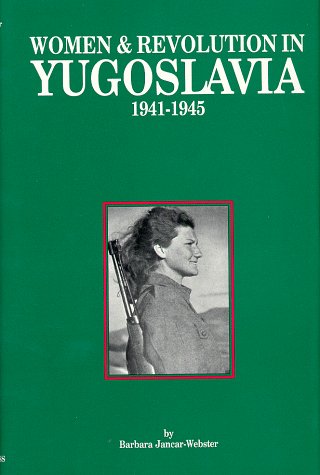 Women & Revolution in Yugoslavia, 1941-1945 (Systematic Botany Monographs) - Barbara Jancar-Webster