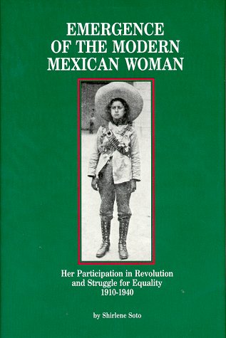 9780912869117: Emergence of the Modern Mexican Woman: Her Participation in Revolution and Struggle for Equality, 1910-1940 (Women and Modern Revolution Series)