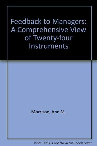 Feedback to Managers: A Comprehensive View of Twenty-four Instruments (Center for Creative Leadership, Technical report No. 8) (9780912879079) by Ann M. Morrison; Morgan W. McCall Jr.; David L. DeVries