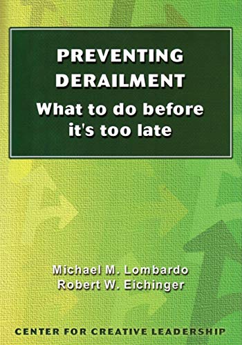 Preventing Derailment: What to Do Before It's Too Late (Technical Report Series ; No. 138G) (9780912879369) by Lombardo, Michael M.; Eichinger, Robert W.