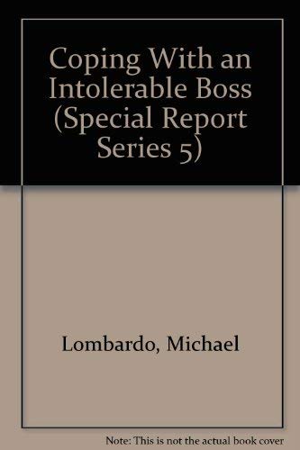 Coping With an Intolerable Boss (Special Report Series 5) (9780912879543) by Lombardo, Michael; McCall, Morgan