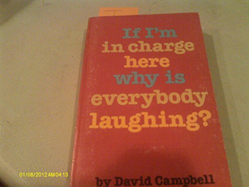 Beispielbild fr If I'm in Charge Here : Why Is Everybody Laughing? zum Verkauf von Better World Books