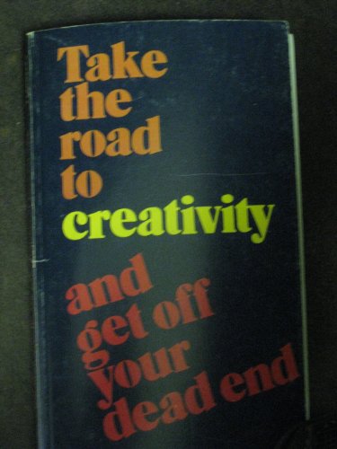 Imagen de archivo de Take the Road to Creativity and Get off Your Dead End a la venta por Better World Books