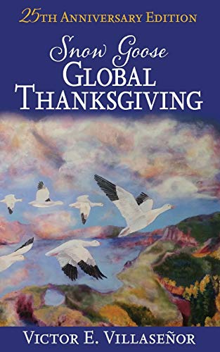 Stock image for Snow Goose Global Thanksgiving: A Vision of World Harmony and Peace and Abundance for All for sale by Wizard Books