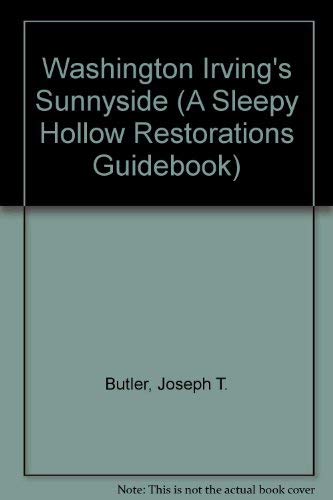 Washington Irving's Sunnyside (A Sleepy Hollow Restorations Guidebook) (9780912882130) by Butler, Joseph T.