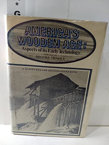 Imagen de archivo de America's Wooden Age : Aspects of Its Early Technology a la venta por Better World Books