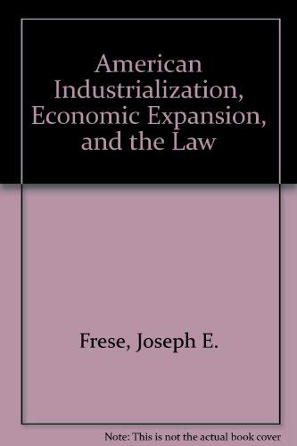 Beispielbild fr American Industrialization, Economic Expansion, and the Law zum Verkauf von Project HOME Books