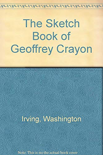 Beispielbild fr The Sketch Book of Geoffrey Crayon zum Verkauf von Booketeria Inc.