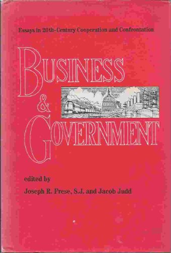 Stock image for Business and Government: Essays in 20th Century Cooperation and Confrontation (The American Economic Enterprise Series) for sale by Midtown Scholar Bookstore