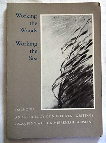 9780912887166: Working the Woods, Working the Sea (Dalmo'Ma, Anthology of Northwest Writings, No 6)