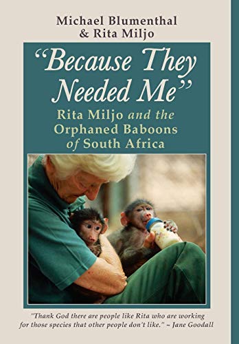 Imagen de archivo de Because They Needed Me: Rita Miljo and the Orphaned Baboons of South Africa a la venta por Better World Books