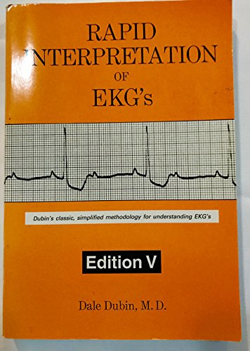 Imagen de archivo de Rapid Interpretation of EKG's: Dubin's Classic, Simplified Methodology for Understanding EKG's, 5th Edition a la venta por GF Books, Inc.