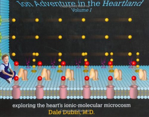 9780912912110: Ion Adventure in the Heartland: Exploring the Heart's Ionic-Molecular Microcosm: v. 1