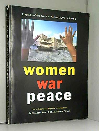 Stock image for Progress of the World's Women 2002 Volume One: Women, War, Peace: The Independent Experts' Assessment on the Impact of Armed Conflict on Women and Women's Role in Peace-building for sale by HPB-Emerald